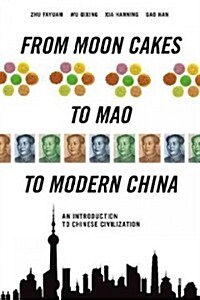 From Moon Cakes to Mao to Modern China: An Introduction to Chinese Civilization (Paperback)