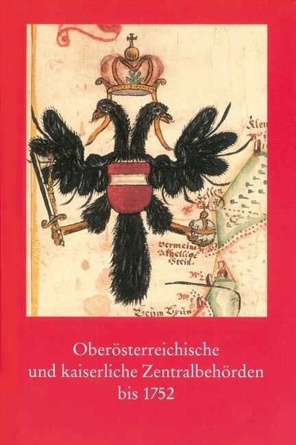 Oberosterreichische Und Kaiserliche Zentralbehorden Bis 1752 (Hardcover)