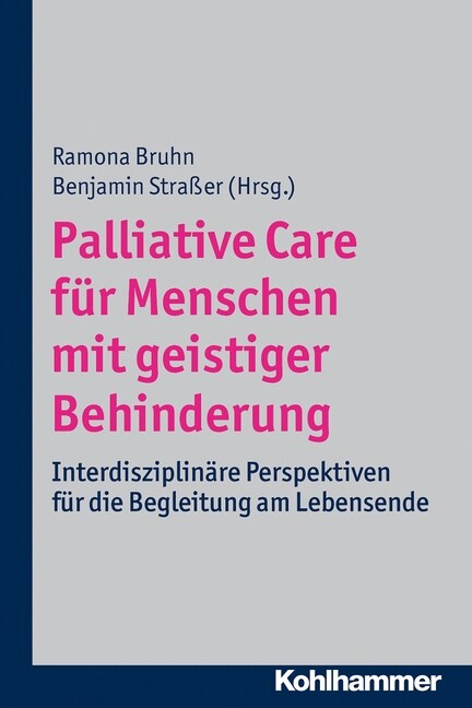 Palliative Care Fur Menschen Mit Geistiger Behinderung: Interdisziplinare Perspektiven Fur Die Begleitung Am Lebensende (Paperback)