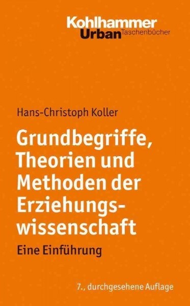 Grundbegriffe, Theorien Und Methoden Der Erziehungswissenschaft: Eine Einfuhrung (Paperback, 7, 7., Durchgesehe)