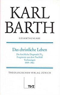 Karl Barth Gesamtausgabe: Band 7: Das Christliche Leben (Hardcover)