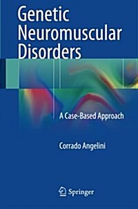 Genetic Neuromuscular Disorders: A Case-Based Approach (Paperback, 2014)