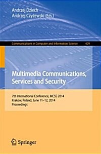 Multimedia Communications, Services and Security: 7th International Conference, McSs 2014, Krakow, Poland, June 11-12, 2014. Proceedings (Paperback, 2014)