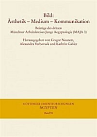 Bild: Asthetik - Medium - Kommunikation: Beitrage Des Dritten Munchner Arbeitskreises Junge Aegyptologie (Maja 3), 7. Bis 9. (Paperback)