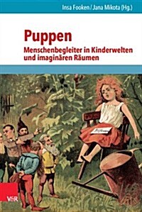 Puppen - Menschenbegleiter in Kinderwelten und imaginaren Raumen (Paperback)