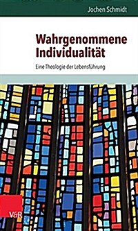 Wahrgenommene Individualitat: Eine Theologie Der Lebensfuhrung (Paperback)