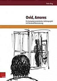 Ovid, Amores: Ein Kompetenzorientierter Lernzirkel Mit Binnendifferenzierung (Paperback)