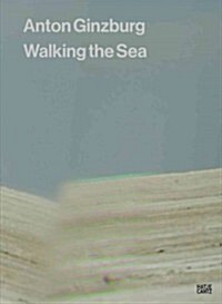 Anton Ginzburg: Walking the Sea (Hardcover)