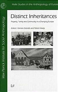Distinct Inheritances: Property, Family and Community in a Changing Europe (Hardcover)