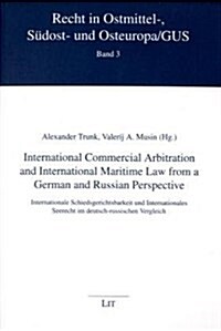 International Commercial Arbitration and International Maritime Law from a German and Russian Perspective (Paperback)