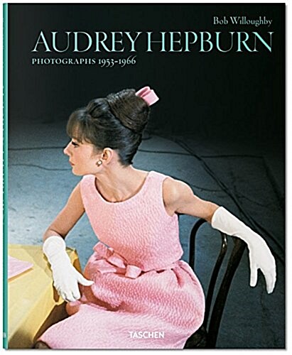 Bob Willoughby. Audrey Hepburn. Photographs 1953-1966 (Hardcover)