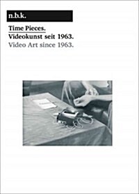 Time Pieces.: Videokunst Seit 1963./Video Art Since 1963.: N.B.K. Berlin, Band 4 (Paperback)