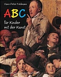 Hans-Peter Feldmann: ABC F? Kinder Mit Der Kunst (Hardcover)