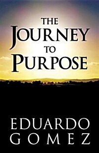 The Journey to Purpose (Paperback)