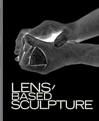Lens-Based Sculpture (Hardcover)