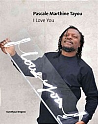 Pascale Marthine Tayou: I Love You! (Paperback)