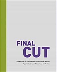 Final Cut: Paper Cutouts as a Stand-Alone Art Medium (Hardcover)