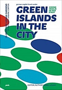 Green Islands in the City: 25 Ideas for Urban Gardens (Hardcover)