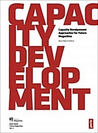 Capacity Development: Approaches for Future Megacities (Paperback)