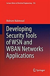 Developing Security Tools of WSN and WBAN Networks Applications (Hardcover)