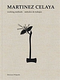 Enrique Mart?ez Celaya: Working Methods (Hardcover)