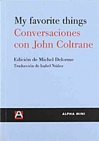 My Favorite Things: Conversaciones Con John Coltrane (Paperback)