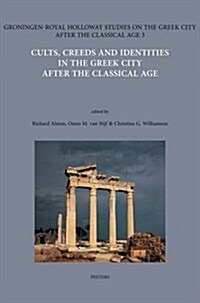 Cults, Creeds and Identities in the Greek City After the Classical Age (Hardcover)