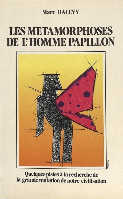 Les M?amorphoses de lHomme Papillon: Quelques Pistes ?La Recherche de la Grande Mutation de Notre Civilisation (Paperback)