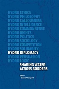 Hydro Diplomacy: Sharing Water Across Borders (Hardcover)