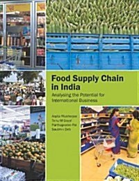 The Food Supply Chain in India: Analysing the Potential for International Business (Paperback)