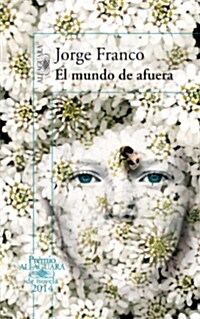El Mundo De Afuera(Premio Alfaguara 2014) (Paperback )