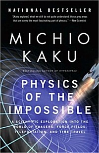 Physics of the Impossible: A Scientific Exploration Into the World of Phasers, Force Fields, Teleportation, and Time Travel                            (Paperback)