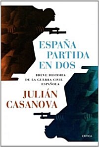 Espana partida en dos: Breve historia de la guerra civil espanola (Paperback )