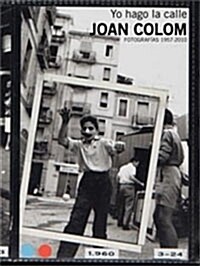 Joan Colom: I Work the Street: Photographs 1957-2010 (Hardcover)