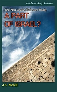 Are Non-Jewish Believers Really a Part of Israel? (Paperback)