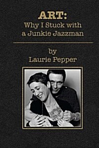 Art: Why I Stuck with a Junkie Jazzman (Paperback)