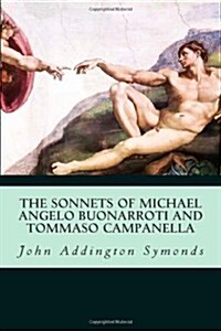 The Sonnets of Michael Angelo Buonarroti and Tommaso Campanella (Paperback)