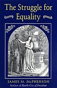 The Struggle for Equality: Abolitionists and the Negro in the Civil War and Reconstruction (Hardcover, Revised)