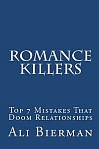 Romance Killers: The Top 7 Mistakes That Doom Relationships (Paperback)