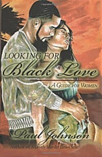 Looking for Black Love: A Guide for Women (Paperback)