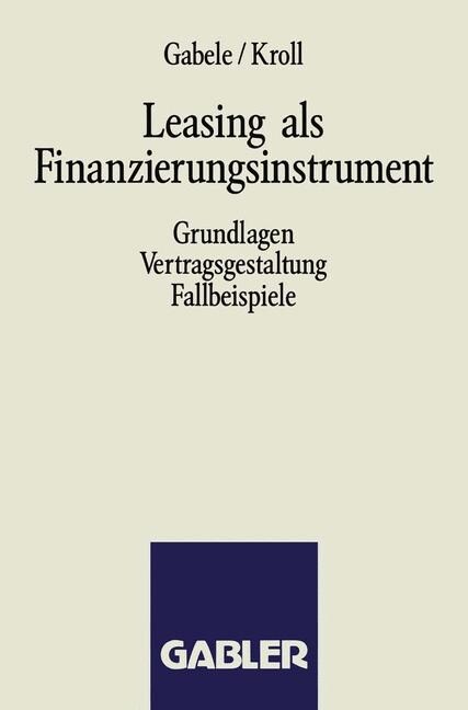 Leasing ALS Finanzierungsinstrument (Paperback, Softcover Reprint of the Original 1st 1992 ed.)
