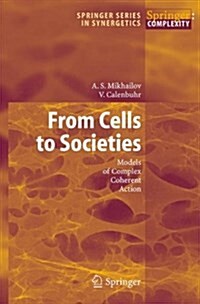 From Cells to Societies: Models of Complex Coherent Action (Paperback)