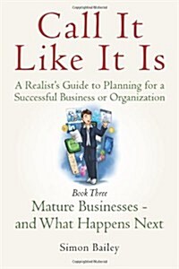 Call It Like It Is: Mature Businesses - And What Happens Next (Paperback)