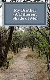 My Brother: A Different Shade of Me (Paperback)