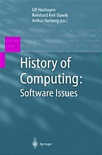 History of Computing: Software Issues: International Conference on the History of Computing, Ichc 2000 April 5-7, 2000 Heinz Nixdorf Museumsforum Pade (Paperback)