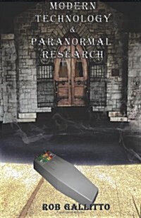 Modern Technology and Paranormal Research (Paperback)