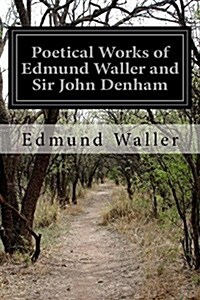 Poetical Works of Edmund Waller and Sir John Denham (Paperback)