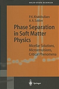 Phase Separation in Soft Matter Physics: Micellar Solutions, Microemulsions, Critical Phenomena (Paperback, Softcover Repri)