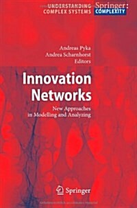 Innovation Networks: New Approaches in Modelling and Analyzing (Paperback)