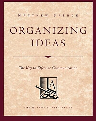 Organizing Ideas: The Key to Effective Communication (Paperback)